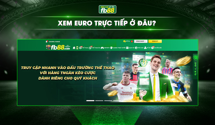 Xem Euro trực tiếp ở đâu