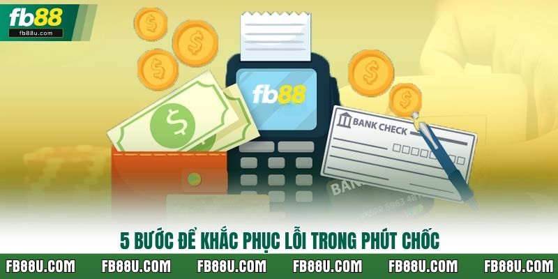5 bước để khắc phục lỗi trong phút chốc
