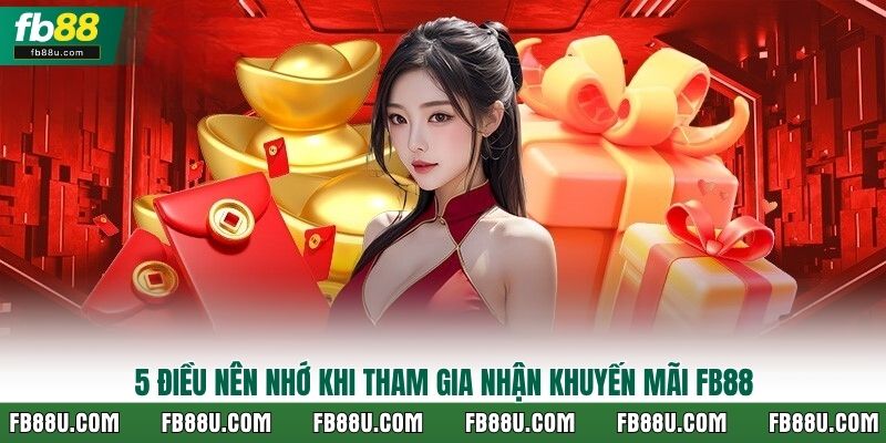 5 điều nên nhớ khi tham gia nhận khuyến mãi FB88