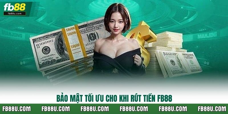 Bảo mật tối ưu cho khi rút tiền FB88