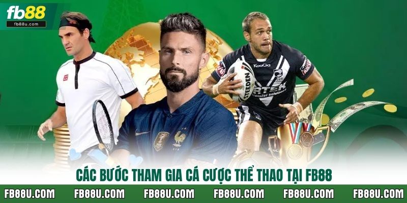 Các bước tham gia cá cược thể thao tại FB88