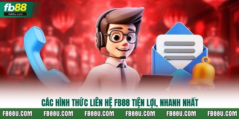 Các hình thức liên hệ FB88 tiện lợi, nhanh nhất