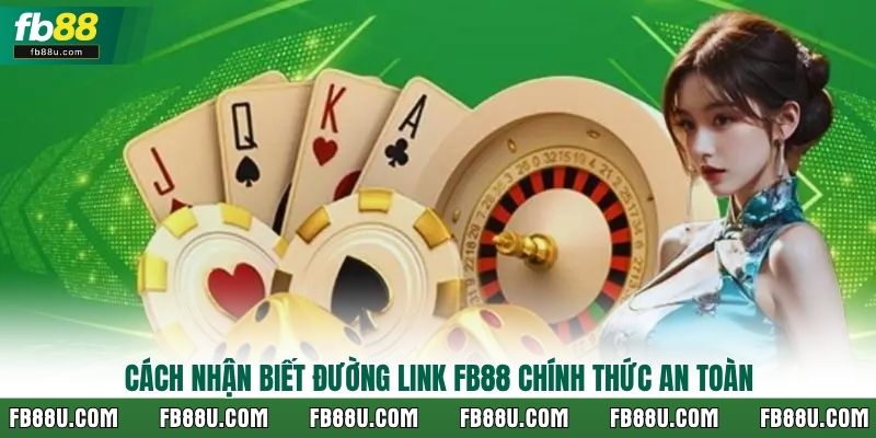 Cách nhận biết đường link FB88 chính thức an toàn