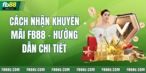 Hướng Dẫn Chi Tiết Các Bước Cách Nhận Khuyến Mãi FB88