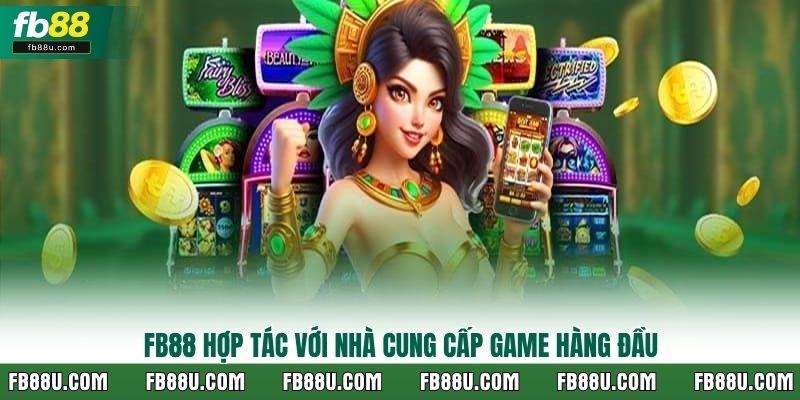 FB88 hợp tác với nhà cung cấp game hàng đầu