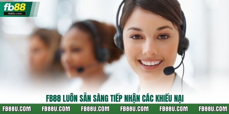 FB88 luôn sẵn sàng tiếp nhận các khiếu nại