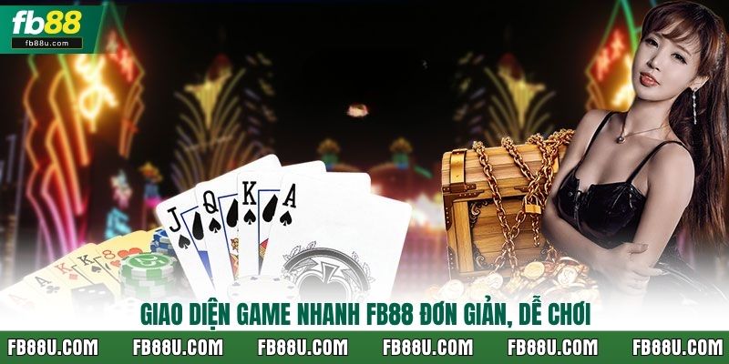 Giao diện game nhanh FB88 đơn giản, dễ chơi