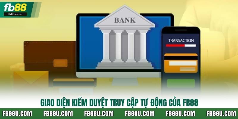 Giao diện kiểm duyệt truy cập tự động của FB88