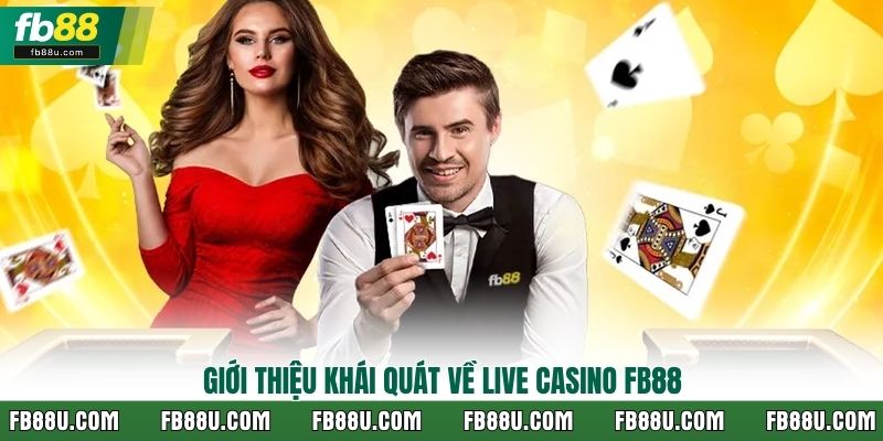 Giới thiệu khái quát về Live Casino FB88