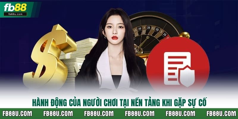 Hành động của người chơi tại nền tảng khi gặp sự cố
