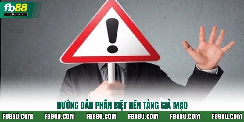 Hướng dẫn phân biệt nền tảng giả mạo