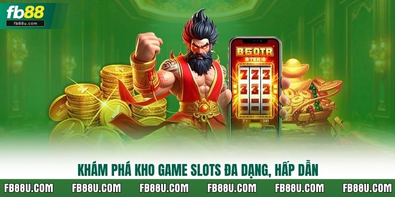 Khám phá kho game slots đa dạng, hấp dẫn
