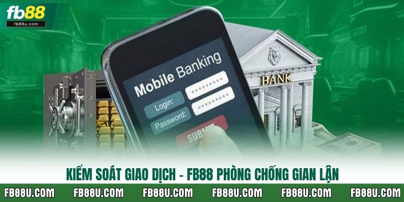 Kiểm soát giao dịch – FB88 phòng chống gian lận