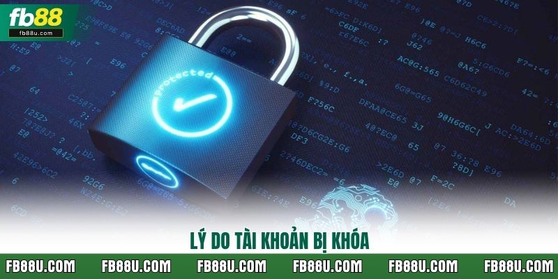 Lý do tài khoản bị khóa