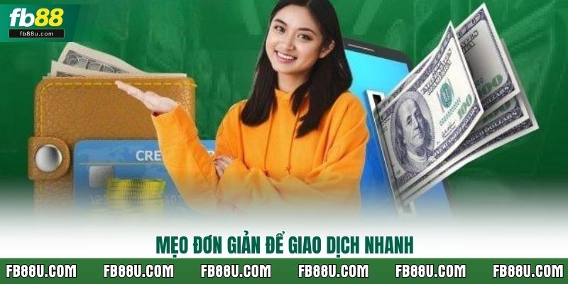 Mẹo đơn giản để giao dịch nhanh