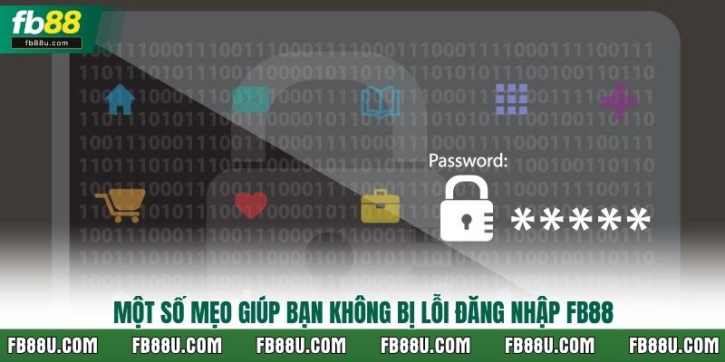 Một số mẹo giúp bạn không bị lỗi đăng nhập Fb88
