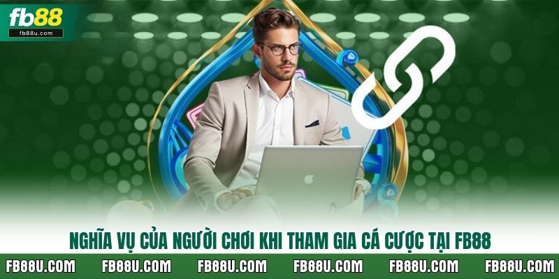 Nghĩa vụ của người chơi khi tham gia cá cược tại FB88