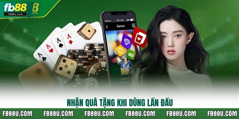 Nhận quà tặng khi dùng lần đầu