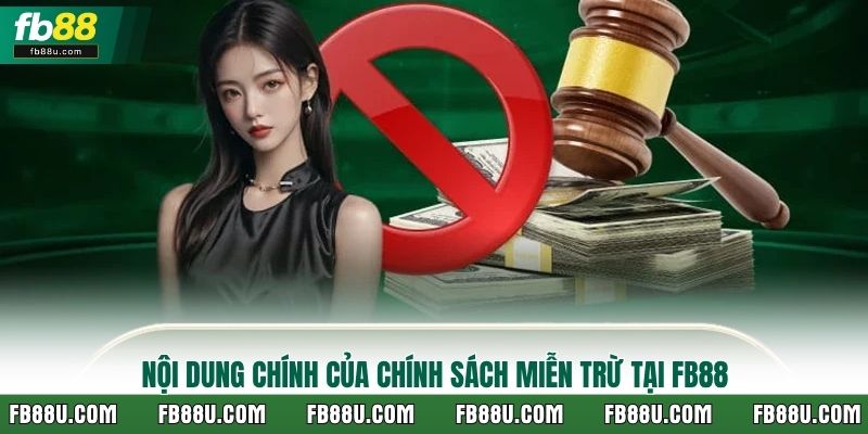 Nội dung chính của chính sách miễn trừ tại FB88