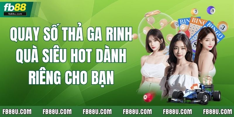 Quay Số FB88 Thả Ga Rinh Quà Siêu Hot Dành Riêng Cho Bạn