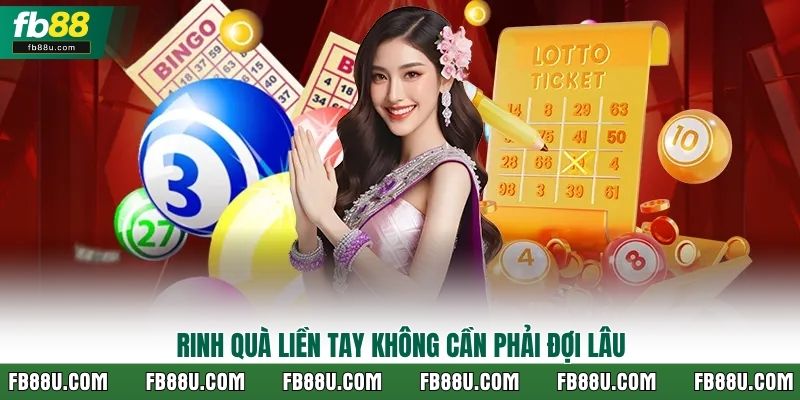 Rinh quà liền tay không cần phải đợi lâu