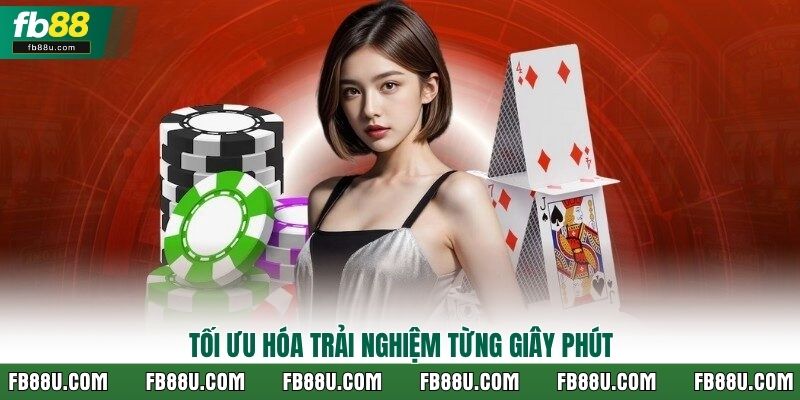 Tối ưu hóa trải nghiệm từng giây phút