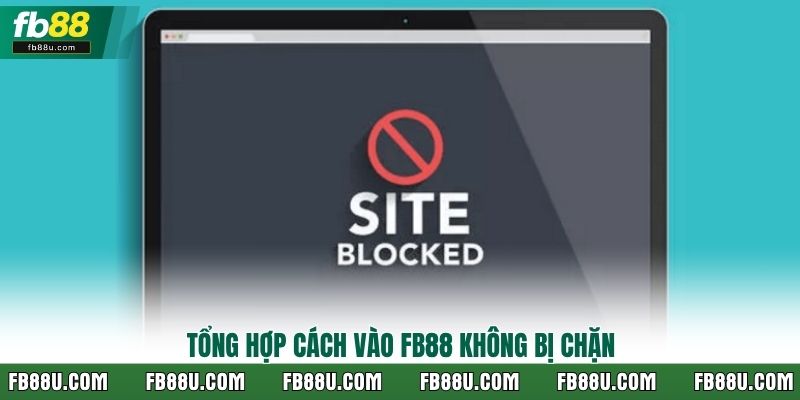 Tổng hợp cách vào Fb88 không bị chặn