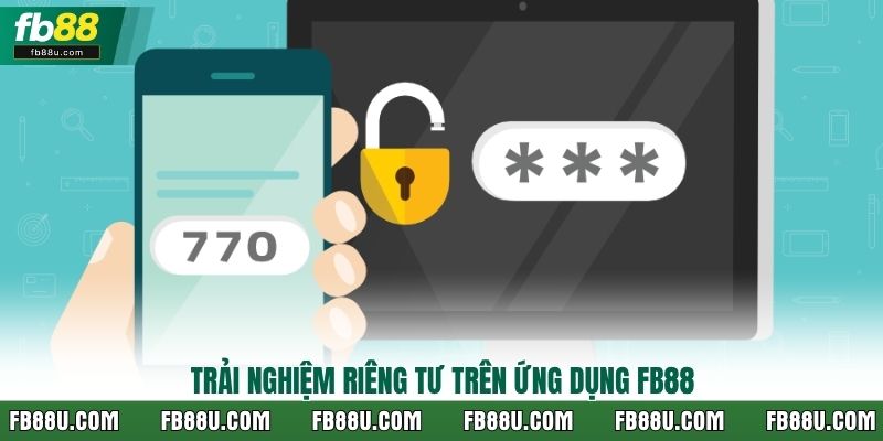 Trải nghiệm riêng tư trên ứng dụng FB88