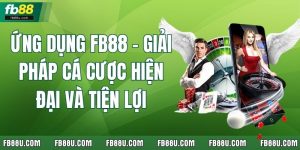 Ứng Dụng FB88 – Giải Pháp Cá Cược Hiện Đại Và Tiện Lợi